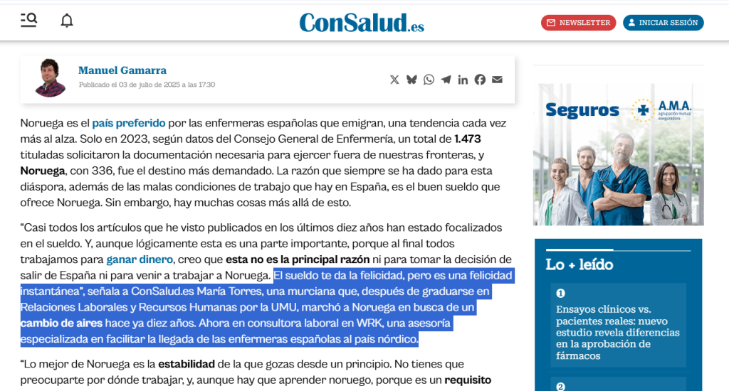 Más allá de que para María Torres los sueldos no deben ser la principal razón para escoger Noruega como país para emigrar, la consultora también considera que hay mucha literatura con este tema, y que mucha de la información que se da tiene varios años de antigüedad. Actualmente, apunta, el sueldo de un enfermero en Noruega es de 3.500 euros de media, aunque depende de multitud de variables, ya que allí los salarios funcionan por horas, y hay muchos turnos extra.